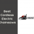 Types Of Chainsaw Currently Available for a DIY Project